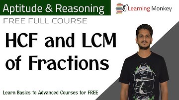 HCF and LCM of Fractions || Lesson 6.5 || Aptitude & Reasoning || Learning Monkey