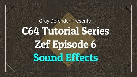 C64 Tutorial Series - Sound Effects | Zef Episode 6