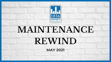 Maintenance Rewind (MAY 2021) - 1836 Property Management