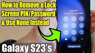 Galaxy S23's: How to Remove a Lock Screen PIN\/Password \& Use None Instead