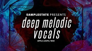 SampleState Deep Melodic Vocals - Deep House Vocal Samples and Phrases