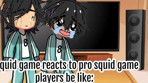 squid game react to pro squid game players be like: gacha club not original