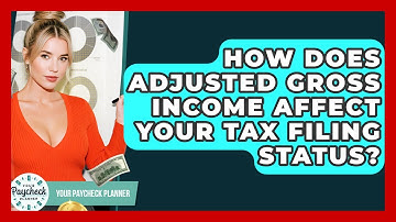 How Does Adjusted Gross Income Affect Your Tax Filing Status? - Your Paycheck Planner