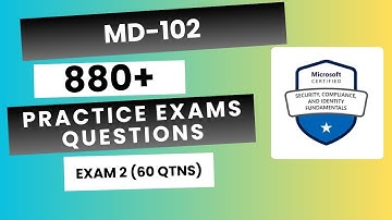 MD-102 Practice Exams | Microsoft Endpoint Administrator 840+ Questions | Exam 2 (60 Qtns)