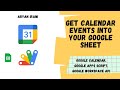 Get calendar events into your sheet using the calendar api and google apps script  aryan irani