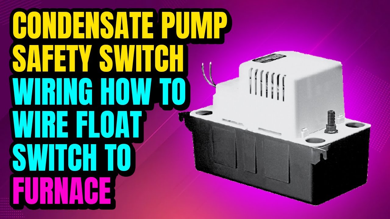 Condensate Pump Wiring : Wiring Diagram For Condensate Pump - Complete