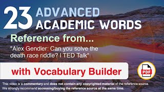 Celebrity 23 Advanced Academic Words Ref from "Alex Gendler: Can you solve the death race riddle? | TED Talk" Profile