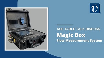 Magic Box Flow Measurement System | ASE Table Talk