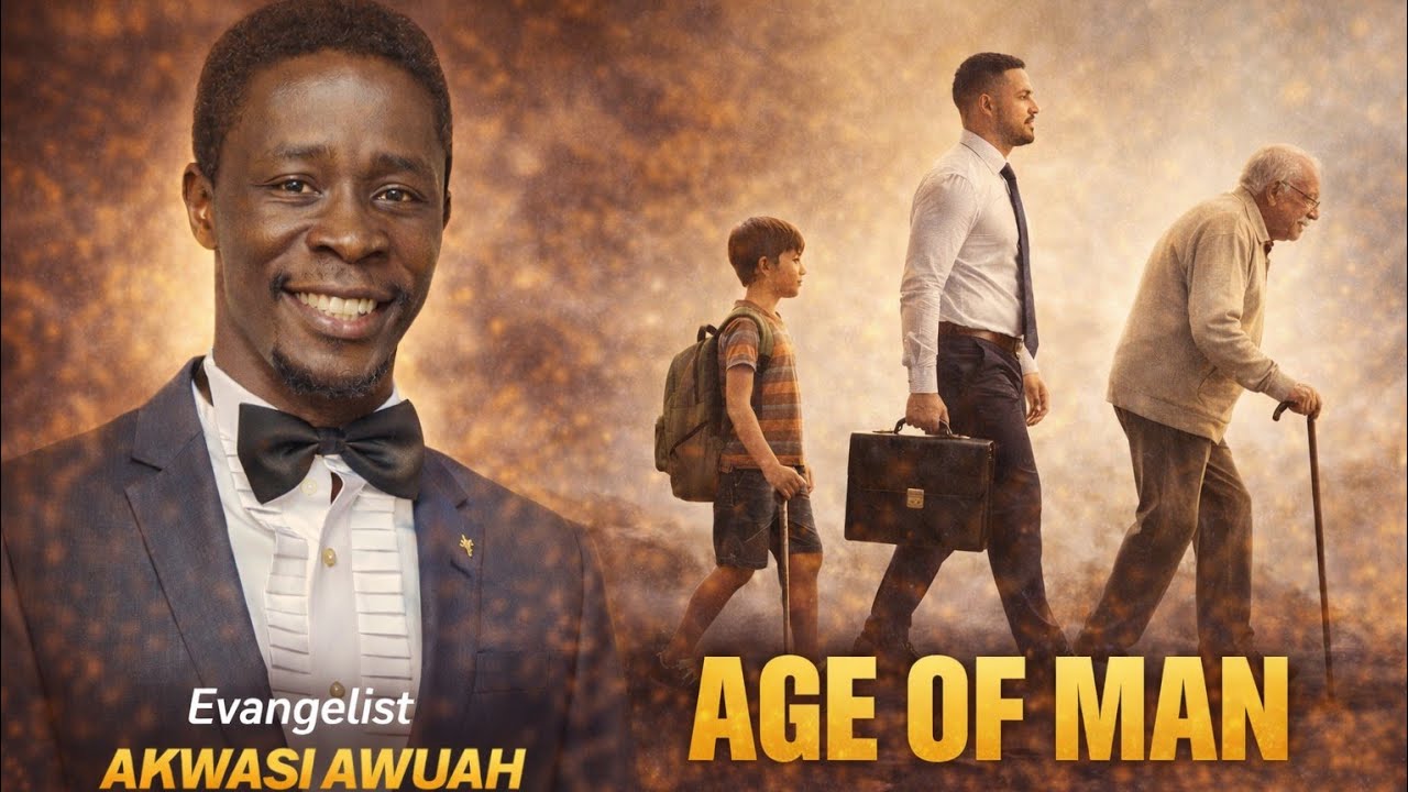 AGE OF OUR DAYS BY EVANGELIST AKWASI AWUAH