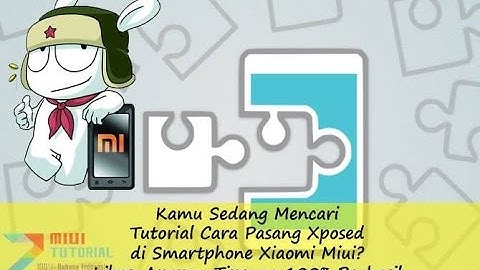 Cara Mudah Install Xposed di Seluruh Tipe Smartphone Xiaomi by Admin Miuitutorial.com