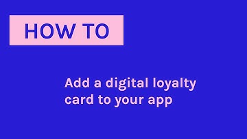 How To add a Digital Loyalty Card to Your App