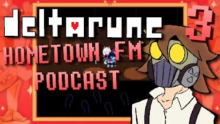 DELTARUNE - Post-Trailer HOMETOWN FM Podcast | Part 3 (of 4)