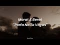 Morat &amp; Beret - Porfa No Te Vayas (Letra)