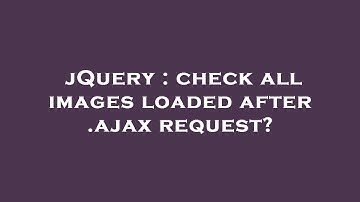 jQuery : check all images loaded after .ajax request?