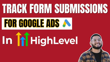 How to Track Form Submissions in Google Ads with GoHighLevel