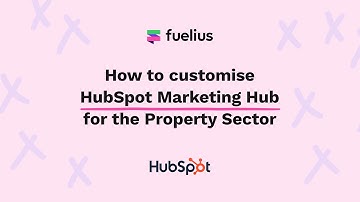 How to customise HubSpot Marketing Hub for the Property Sector