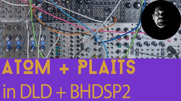 "Ap20" Dark mood based mainly on (plaits + atom) → DLD → BHDSP2