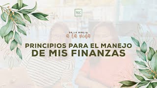 Principios para el manejo de mis finanzas | De la Biblia a la vida podcast