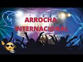 ARROCHA INTERNACIONAL  -  ARROCHA INTERNACIONAL SÓ AS MELHORES