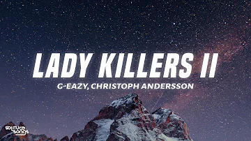 G-Eazy - Lady Killers II (Christoph Andersson Remix) (Lyrics)