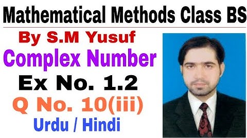 Mathematical Methods I Complex Number Ex # 1.2, Q # 10, part (iii) by the education forum