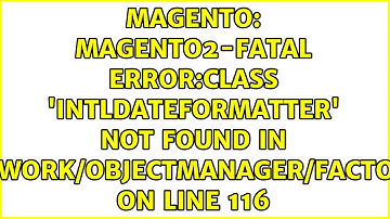 Magento2-Fatal error:Class 