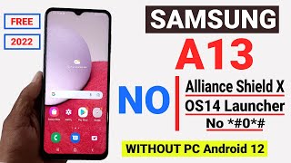 Samsung A13 Frp Bypass | New Trick Without OS14 Launcher/No *#0*# Alliance Shield X  2022 Android 12