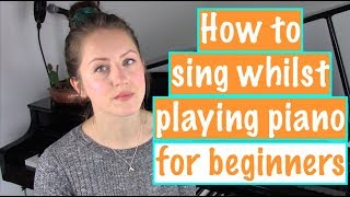 HOW TO PLAY PIANO AND SING  Accompany yourself on the Piano (for beginners)