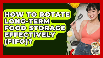 How To Rotate Long-Term Food Storage Effectively (FIFO)? - Pocket Friendly Kitchen
