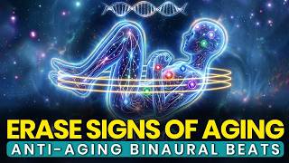 Erase the Signs of Aging: Binaural Beats Sound Therapy for Reverse Aging, Anti-Aging Frequency