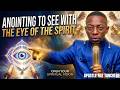 Anointing to See with the Eye of the Spirit #mizmzwakhetancredi #anointing