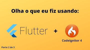 Olha o que eu fiz usando Flutter e CodeIgniter 4! Parte  2/3