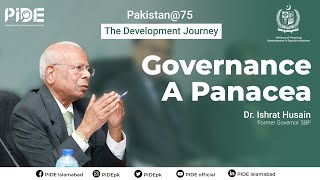 Good Governance, A Panacea (Remedy of All Diseases) I Dr. Ishrat Hussain