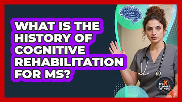 What Is The History Of Cognitive Rehabilitation For MS? - MS Support Network