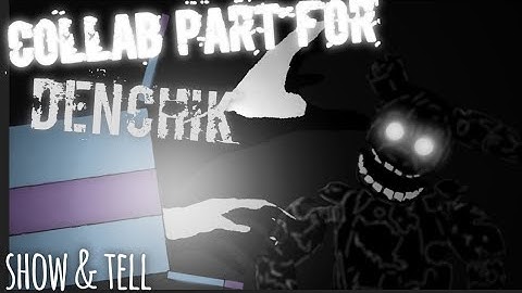 [FNAF/DC2] Collab Part For "DENCHIK" [Show & Tell]