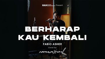 BERHARAP KAU KEMBALI - FABIO ASHER | LIVE COVER ARTHUR XAVAEL