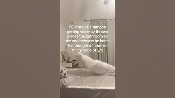 POV you’re a tampon