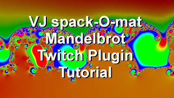 VJ-Spack-O-Mat - Tutorial Mandelbrot Twitch FFGL Plugin