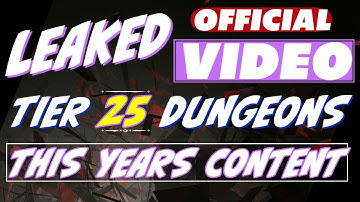 Leaked official video! Tier 25 dungeons What