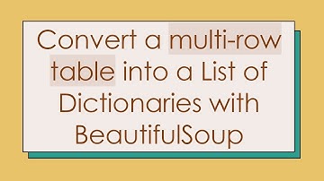Convert a multi-row table into a List of Dictionaries with BeautifulSoup
