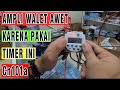 Cara agar ampli walet awet dan tahan lama menggunakan timer CN101A