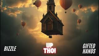 Bizzle x Gifted Hands - Up Tho! (