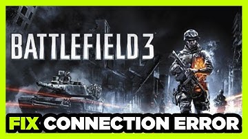 How to FIX Battlefield 3 Connection / Server Error!