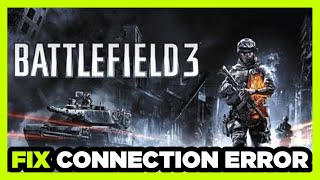 How to FIX Battlefield 3 Connection / Server Error!