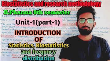 Introduction to Biostatistics/ Biostatistics and research methodology/Unit-1(part-1)B.pharma 8th sem
