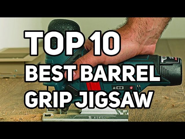 Best Barrel Grip Jigsaw 2020 Reviews & Buyer's Guide