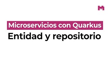 Acceso a datos con Quarkus: Crear una entidad y un repositorio