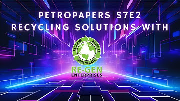 PetroPapers S7E2: Recycling Solutions with Re-Gen Enterprises