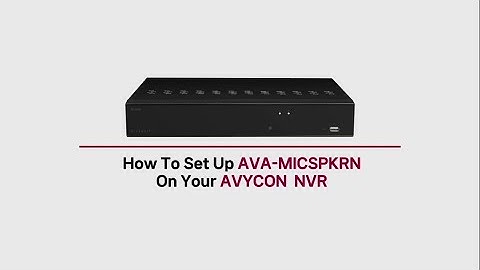 How To Set Up MICSPKRN On Your AVYCON NVR
