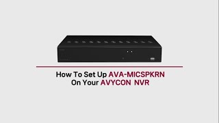 How To Set Up MICSPKRN On Your AVYCON NVR